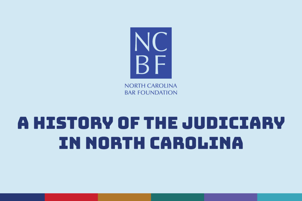 An image with the NCBF logo includes the words "A history of the Judiciary in North Carolina"